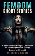 Femdom Short Stories: A Seductive and Vulgar Collection of 9 BDSM Short Stories