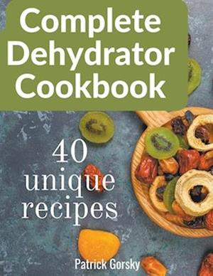 Complete Dehydrator Cookbook