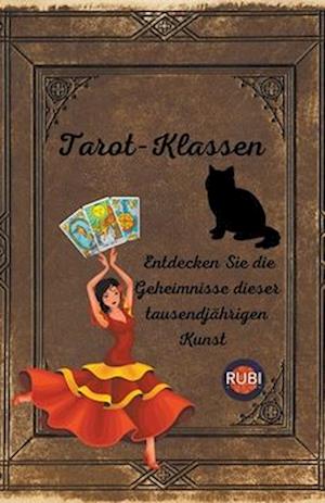 Tarot-Klassen Entdecken Sie die Geheimnisse dieser tausendjährigen Kunst