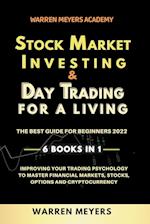 Stock Market Investing & Day Trading  for a Living the Best Guide for Beginners 2022 6 Books in 1 Improving your Trading Psychology to Master Financial Markets, Stocks, Options and Cryptocurrency