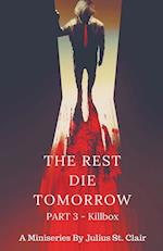 The Rest Die Tomorrow - Killbox 