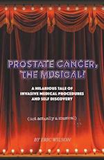 Prostate Cancer, The Musical! 