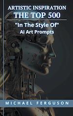 Artistic Inspiration - The Top 500 "In The Style Of" Ai Art Prompts 