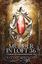 Murder in Loft 36:  A Tempest Danvers Supernatural Tale