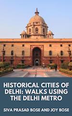 Historical Cities of Delhi: Walks Using the Delhi Metro