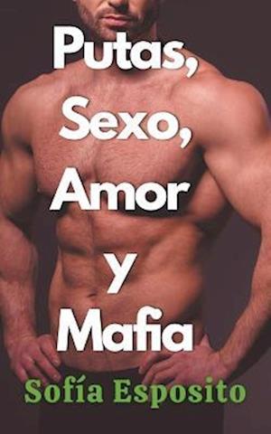 Putas, Sexo, Amor y Mafia