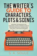 The Writer's Guide to Characters, Plots, and Scenes 