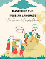 Mastering the Russian Language: From Grammar to Everyday Phrases