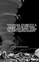 Financial Stability: A Guide to Achieving Short and Long-Term Money Management