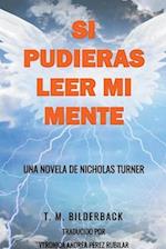 Si Pudieras Leer Mi Mente - Una Novela De Nicholas Turner