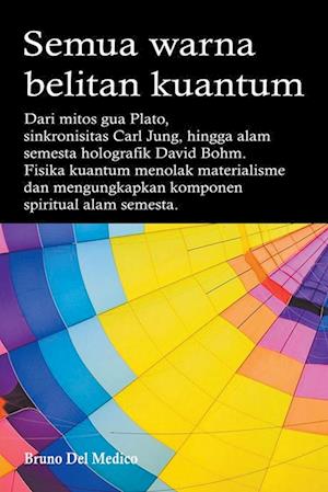 Semua warna belitan kuantum. Dari mitos gua Plato, sinkronisitas Carl Jung, hingga alam semesta holografik David Bohm