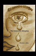 The Inexorable Weeping 