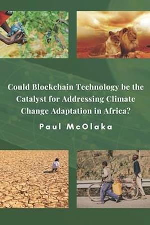 Could Blockchain Technology be the Catalyst for Addressing Climate Change Adaptation in Africa?