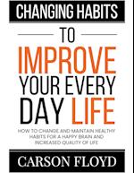 Changing Habits to Improve Your Every Day Life