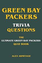 Green Bay Packers Trivia Questions - The Ultimate Green Bay Packers Quiz Book 