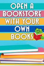 Open a Bookstore with Your Own Books