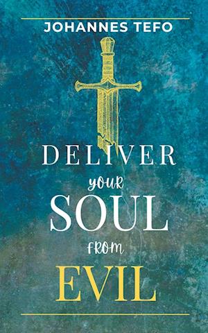 Deliver Your Soul From Evil