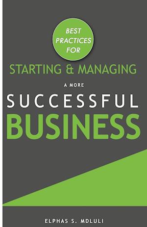 Best Practices for Starting and Managing a More Successful Business