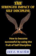 The Strength Impact of Self Discipline 