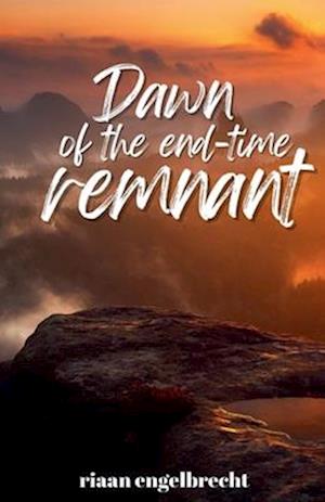 Dawn of the End-Time Remnant