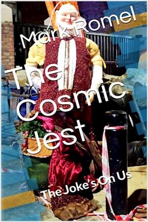 Cosmic Jest: The Joke's On Us