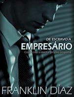 De Escravo A Empresario: Como criei a minha propria empresa