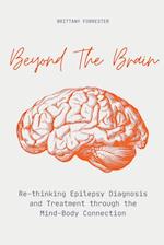 Beyond The Brain  Re-Thinking Epilepsy Diagnosis And Treatment Through The Mind-Body Connection