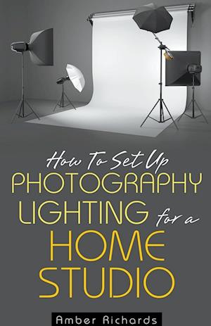 How to Set Up Photography Lighting for a Home Studio