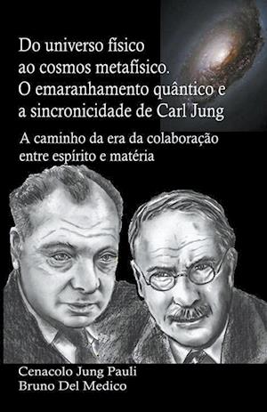 Do universo físico ao cosmos metafísico. O emaranhamento quântico e a sincronicidade de Carl Jung