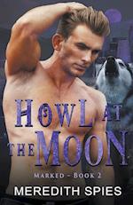 Howl at the Moon (Marked Book 2) 