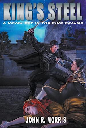 King's Steel, A Novel Set in the Ring Realms