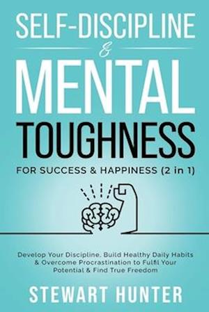 Self-Discipline & Mental Toughness For Success & Happiness