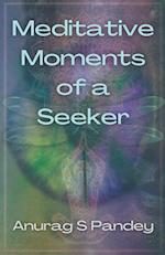 Meditative Moments of a Seeker 