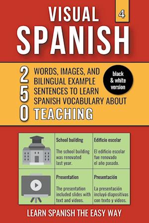 Visual Spanish 4 - (B/W version) - Teaching - 250 Words, Images, and Examples Sentences to Learn Spanish Vocabulary