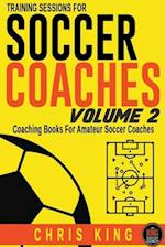 Training Sessions For Soccer Coaches Volume 2 