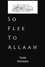 So Flee to Allaah 