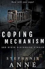 Coping Mechanism and Other Disturbing Stories 