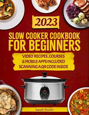 Slow Cooker Cookbook for Beginners: Master the Art of Easy Set-and-Forget Meals with Cost-Effective Recipes Ready for Your Return [IV EDITION]