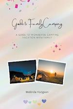 Guide to Family Camping - A Guide to Wonderful Camping Vacation with Family 