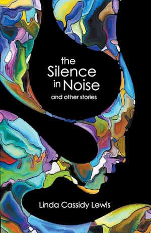 The Silence in Noise and Other Stories