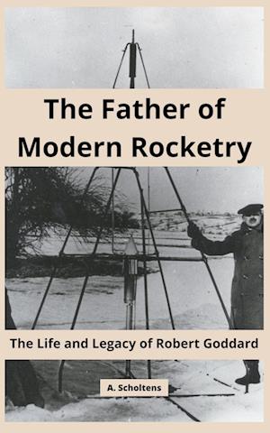 The Father of Modern Rocketry