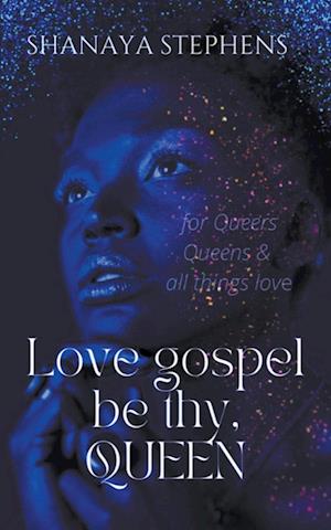 Love Gospel Be Thy, Queen