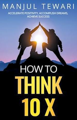 How to Think 10 X