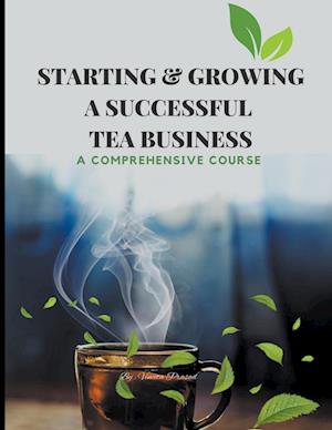 Starting & Growing a Successful Tea Business