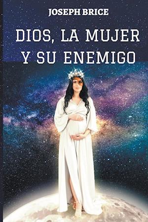 DIOS, LA MUJER Y SU ENEMIGO