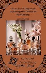 Essence of Elegance: Exploring the World of Perfumery