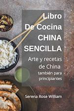 Libro de cocina China Sencilla - Arte y recetas de China también para principiantes