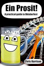 Ein Prosit! A Practical Guide to Oktoberfest