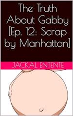 Truth About Gabby [Episode 12: Scrap by Manhattan]