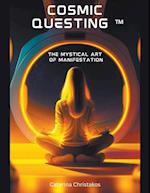 Cosmic Questing¿ - The Mystical Art of Manifestation